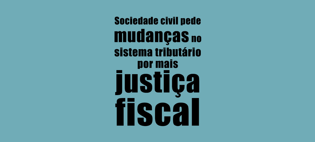 Leia mais sobre o artigo Sociedade civil pede mudanças no sistema tributário por mais justiça fiscal