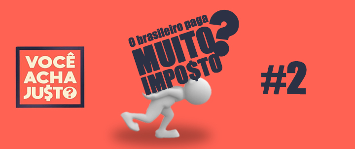 Leia mais sobre o artigo #2. O brasileiro paga muito imposto?