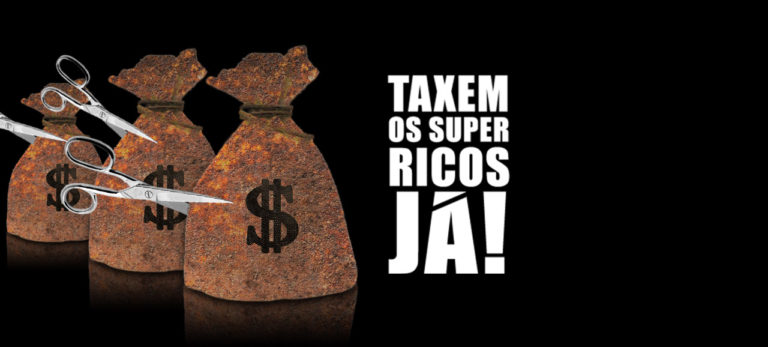 Leia mais sobre o artigo TAXEM OS SUPER-RICOS, JÁ!
