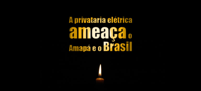 Leia mais sobre o artigo A privataria elétrica ameaça o Amapá e o Brasil