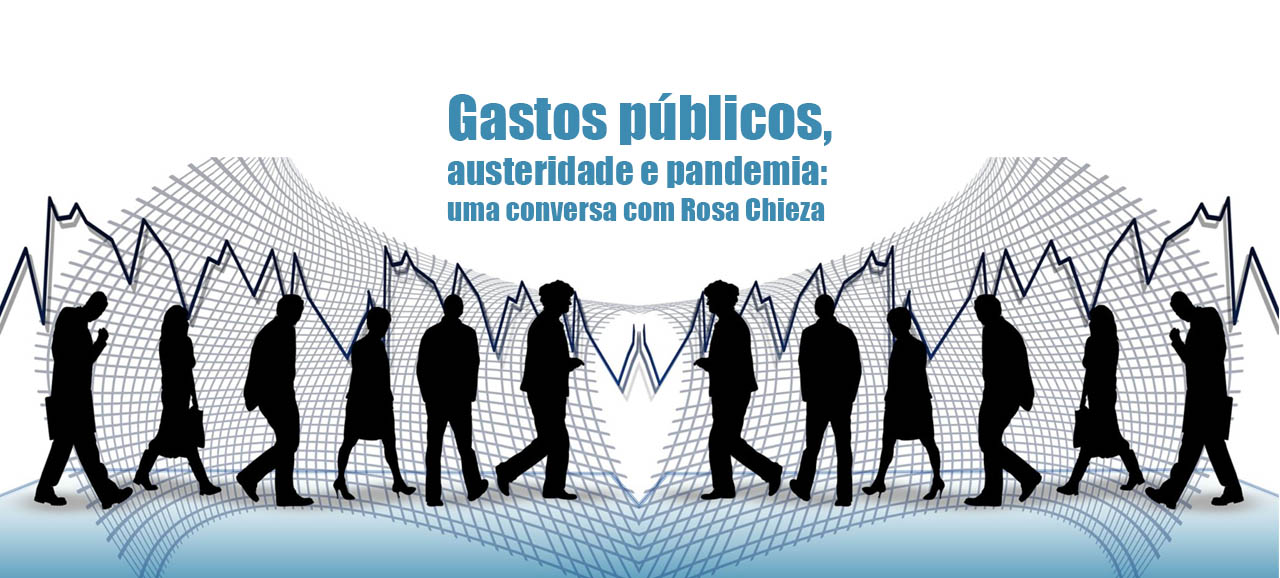 Leia mais sobre o artigo Gastos públicos, austeridade e pandemia: uma conversa com Rosa Chieza