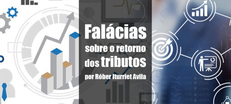 Leia mais sobre o artigo Falácias sobre o retorno dos tributos por Róber Iturriet Avila*