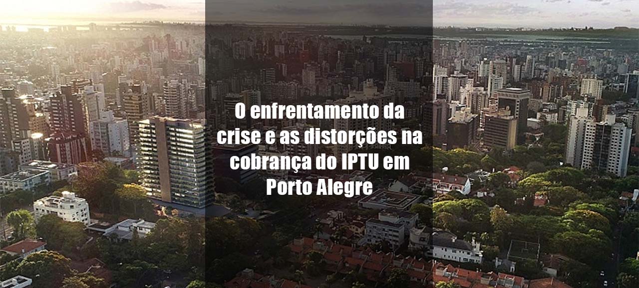 Leia mais sobre o artigo O enfrentamento da crise e as distorções na cobrança do IPTU em Porto Alegre
