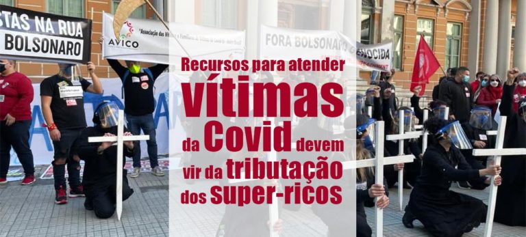 Leia mais sobre o artigo Recursos para atender vítimas da Covid devem vir da tributação dos super-ricos (por Maria Regina Paiva Duarte)