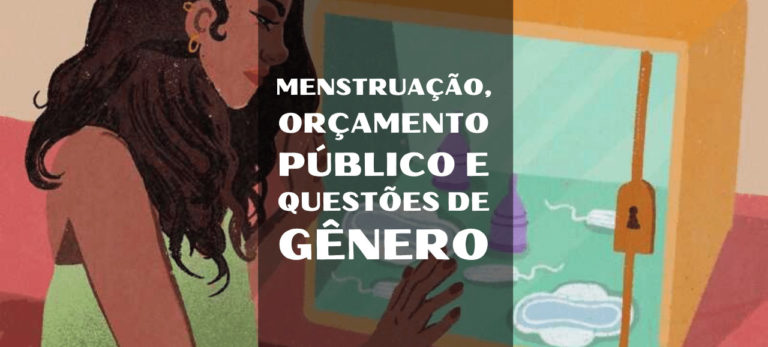 Leia mais sobre o artigo Menstruação, orçamento público e questões de gênero