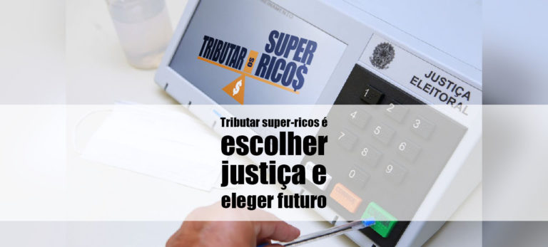 Leia mais sobre o artigo Tributar super-ricos é escolher justiça e eleger futuro