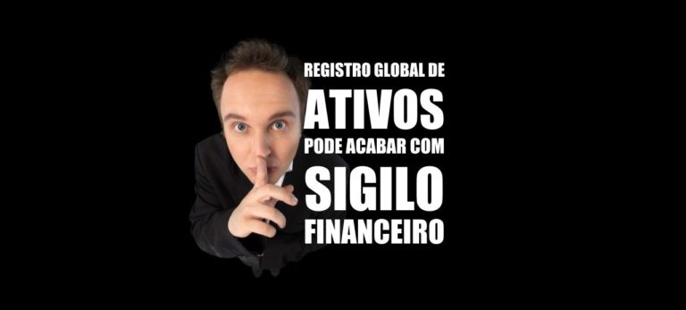 Leia mais sobre o artigo REGISTRO GLOBAL DE ATIVOS PODE ACABAR COM SIGILO FINANCEIRO