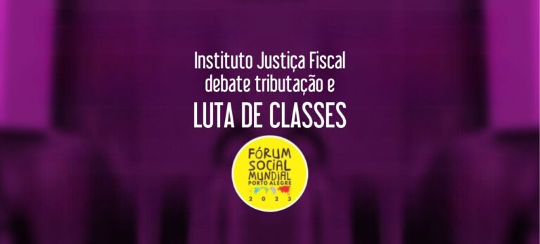 Leia mais sobre o artigo Instituto Justiça Fiscal debate tributação e luta de classes