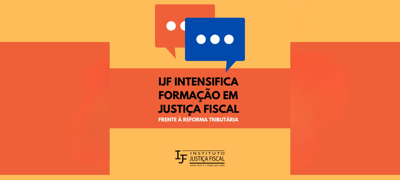 Leia mais sobre o artigo IJF intensifica formação em justiça fiscal frente à reforma tributária