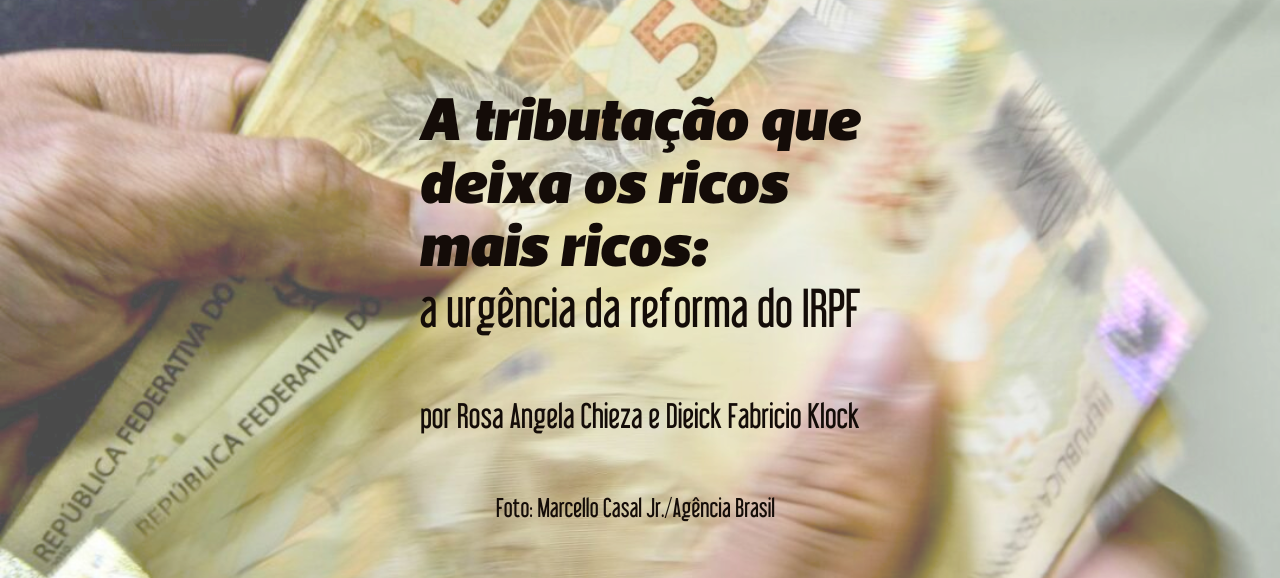 Leia mais sobre o artigo A tributação que deixa os ricos mais ricos: a urgência da reforma do IRPF
