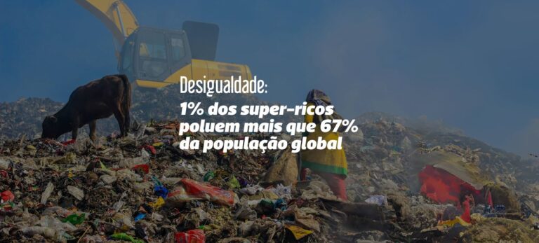 Leia mais sobre o artigo Desigualdade: 1% dos super-ricos poluem mais que 67% da população global