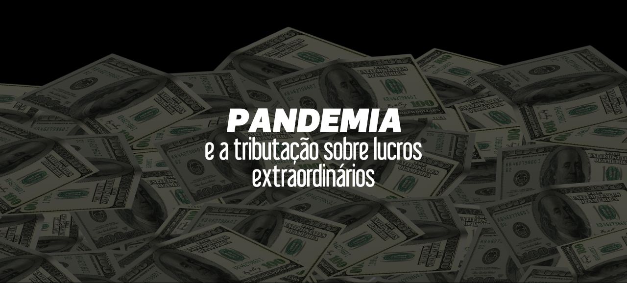 Leia mais sobre o artigo Pandemia e a tributação sobre lucros extraordinários