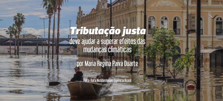 Leia mais sobre o artigo Tributação justa deve ajudar a superar efeitos das mudanças climáticas