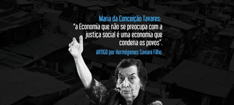 Leia mais sobre o artigo Maria da Conceição Tavares: “a Economia que não se preocupa com a justiça social é uma economia que condena os povos”