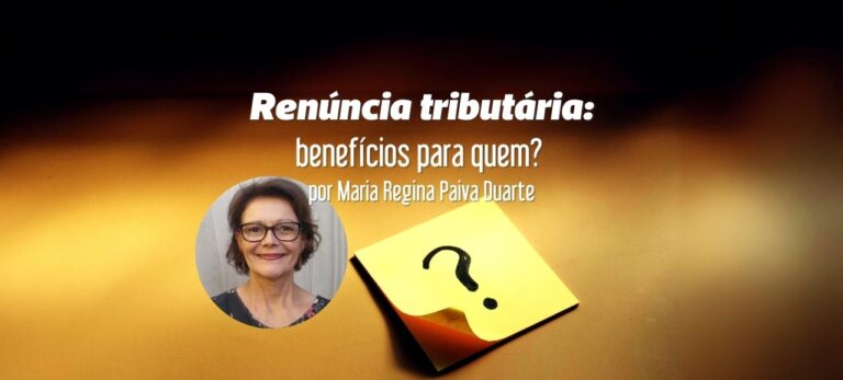 Leia mais sobre o artigo Renúncia tributária: benefícios para quem?