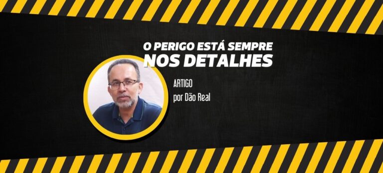 Leia mais sobre o artigo O Perigo Está Sempre nos Detalhes