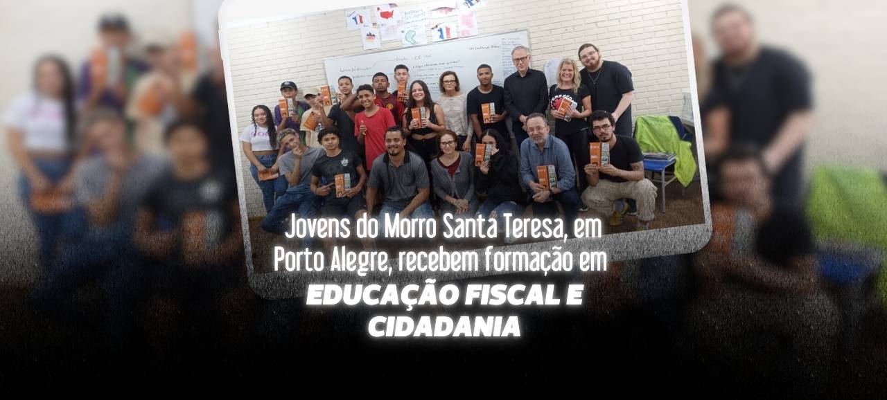 Leia mais sobre o artigo Jovens do Morro Santa Teresa, em Porto Alegre, recebem formação em educação fiscal e cidadania