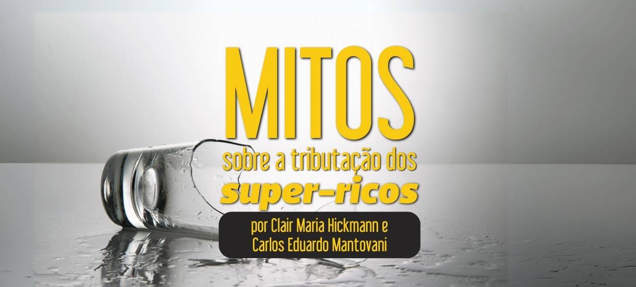 Leia mais sobre o artigo Mitos sobre a tributação dos super-ricos