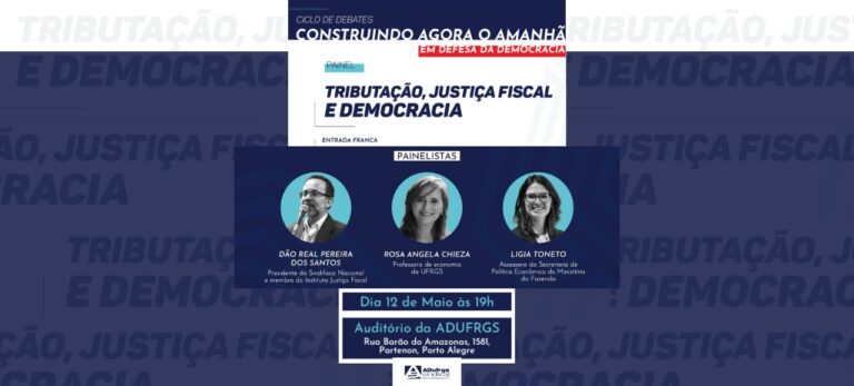 Leia mais sobre o artigo ADUFRGS-Sindical apresenta painel sobre tributação, justiça fiscal e democracia