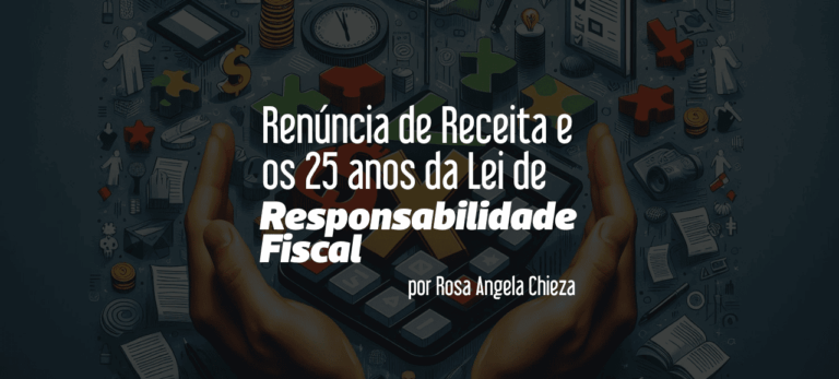 Leia mais sobre o artigo Renúncia de Receita e os 25 anos da Lei de Responsabilidade Fiscal