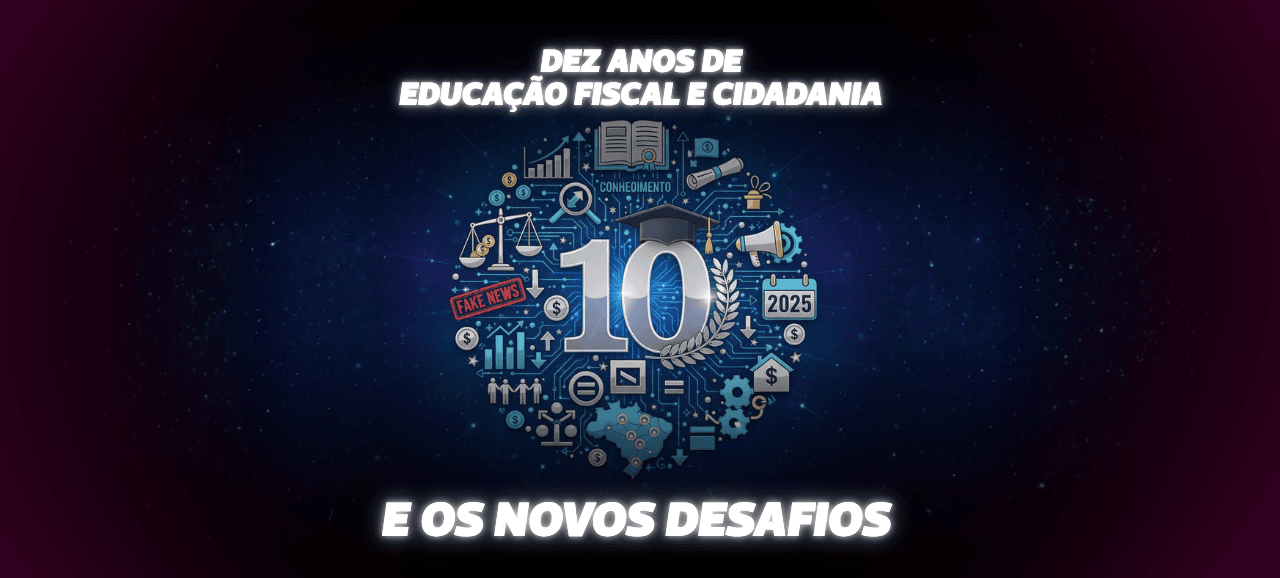Leia mais sobre o artigo Dez anos de Educação Fiscal e Cidadania e os novos desafios