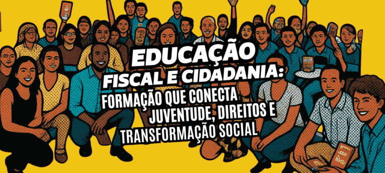 Leia mais sobre o artigo Educação fiscal e cidadania: formação que conecta juventude, direitos e transformação social