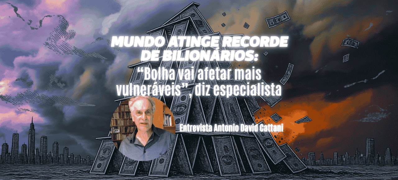 Mundo atinge recorde de bilionários: “Bolha vai afetar mais vulneráveis”, diz especialista