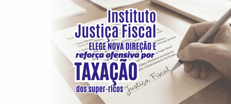 Leia mais sobre o artigo Instituto Justiça Fiscal elege nova direção e reforça ofensiva por taxação dos super-ricos
