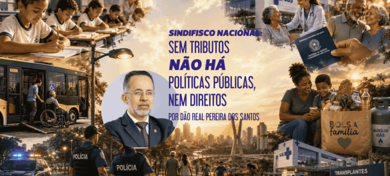 Leia mais sobre o artigo Sindifisco Nacional: Sem tributos não há políticas públicas, nem direitos