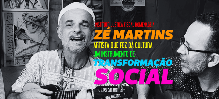 Leia mais sobre o artigo Instituto Justiça Fiscal homenageia Zé Martins, artista que fez da cultura um instrumento de transformação social