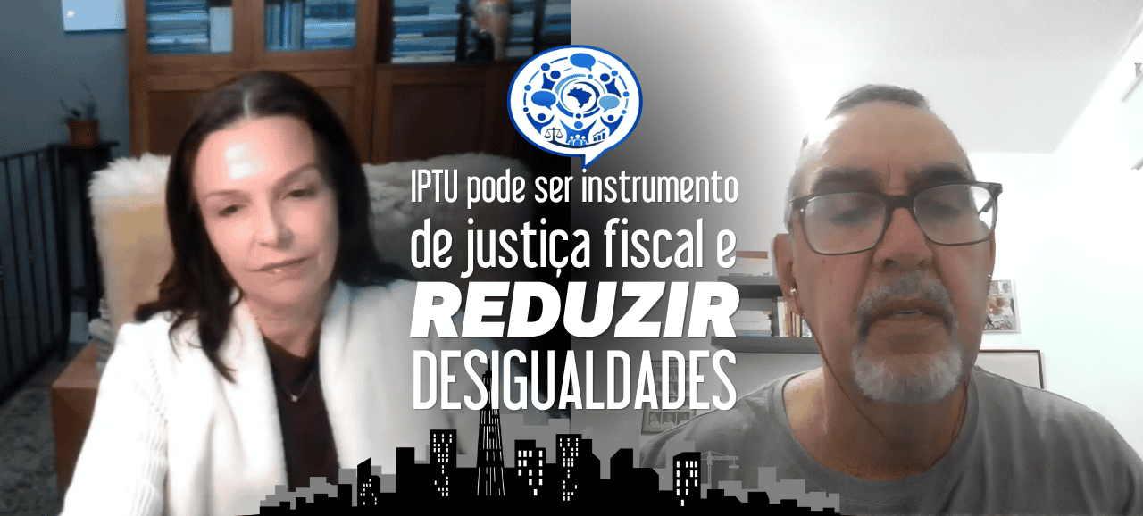 IPTU pode ser instrumento de justiça fiscal e reduzir desigualdades, aponta debate do IJF