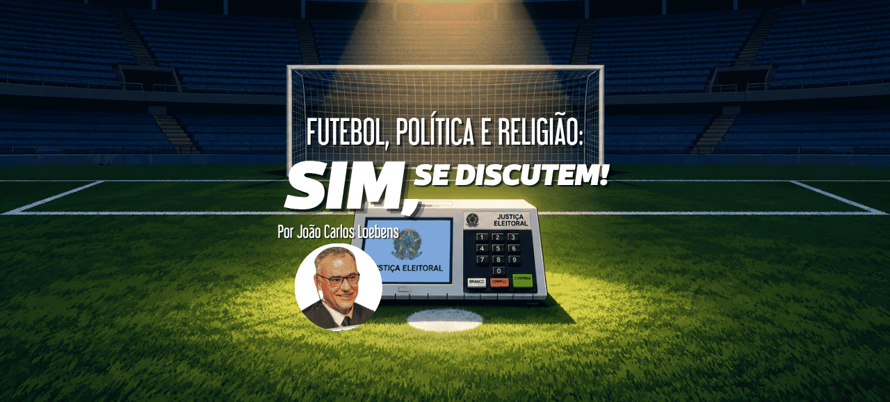 Futebol, política e religião: sim, se discutem!